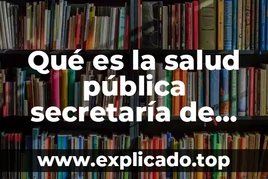 Qué es la Secretaría de Desarrollo Urbano y Ecología Sonora 3 Qué es la salud pública secretaría de salud