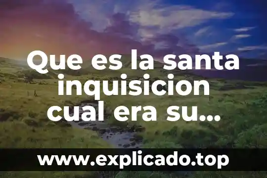 Que es cambio social en la era de la globalizacion 6 Que es la santa inquisicion cual era su funcion