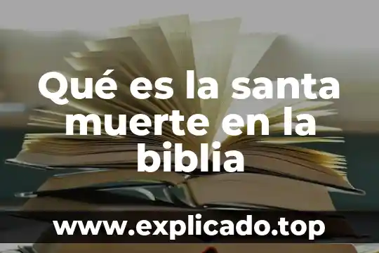 Que es suplica segun la biblia 8 Qué es la santa muerte en la biblia