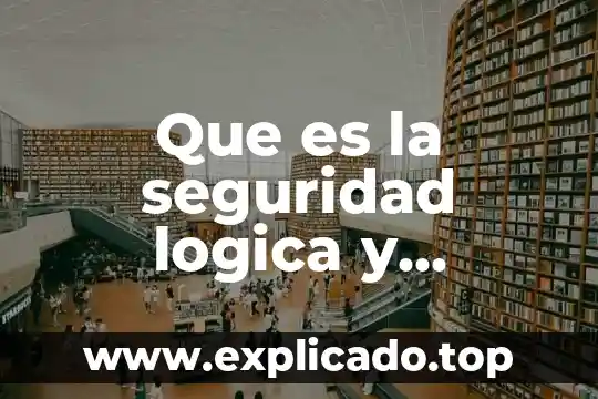 Que es lógica binaria informatica 8 Que es la seguridad logica y confidencial