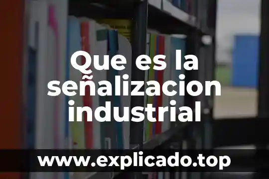 Señalizacion que es en procesos productivos 5 Que es la señalizacion industrial