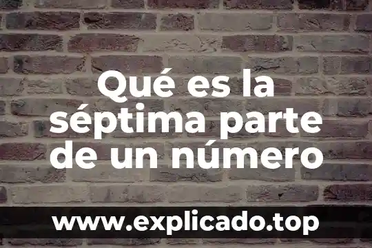Qué es la séptima parte de un número