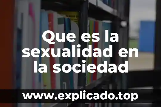 Que es sexualidad en biologia 8 Que es la sexualidad en la sociedad