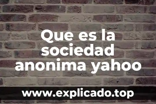 Qué es una sociedad anónima y ejemplos 3 Que es la sociedad anonima yahoo