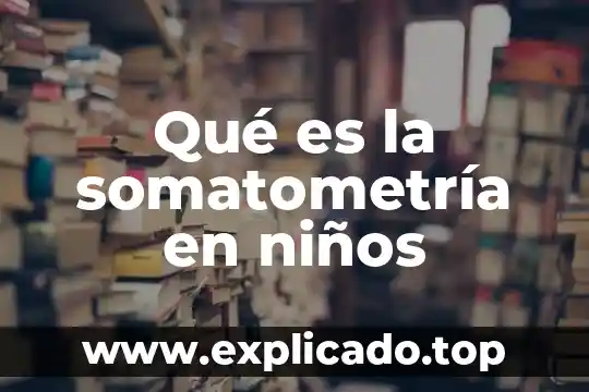Que es la empatía para niños 4 Qué es la somatometría en niños