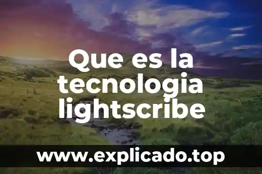Que es optimizacion de la tecnologia 3 Que es la tecnologia lightscribe