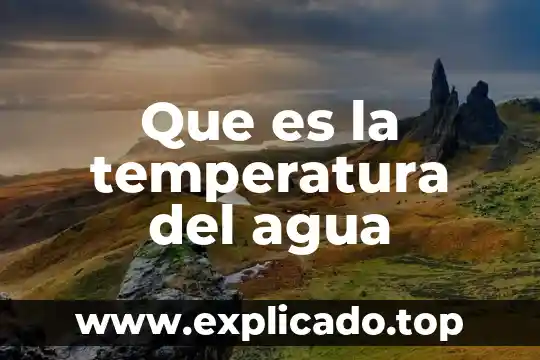Que es la temperatura del agua