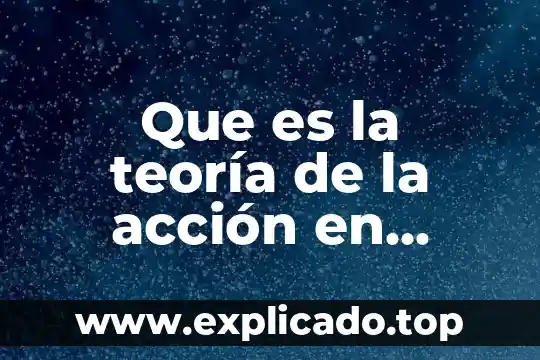 Qué es blof redes sociales 8 Que es la teoría de la acción en ciencias sociales