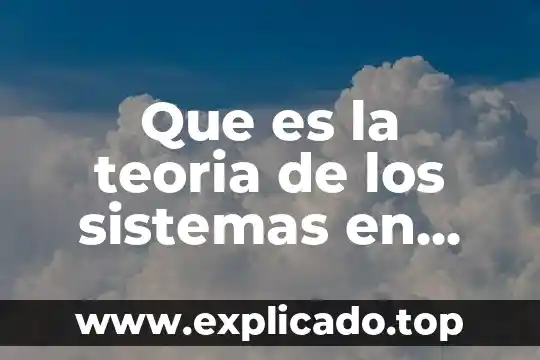 Que es la teoria de los sistemas en psicologia