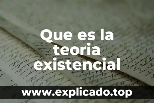 Que es la teoria existencial