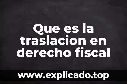 Que es el movimiento de traslacion matematica 8 Que es la traslacion en derecho fiscal
