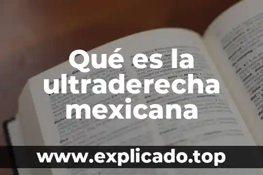 Que es la revolucion mexicana de 1910 para preescolar 7 Qué es la ultraderecha mexicana