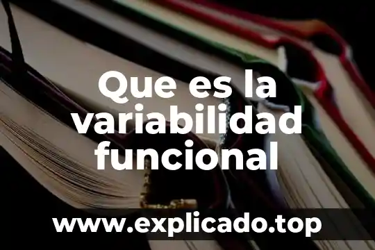 Que es impotencia funcional 5 Que es la variabilidad funcional