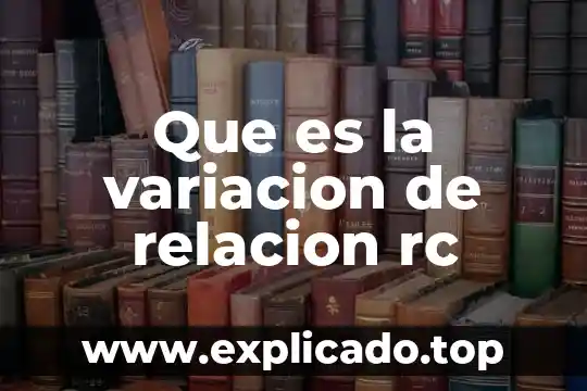 Por que es importante medir la variacion 3 Que es la variacion de relacion rc