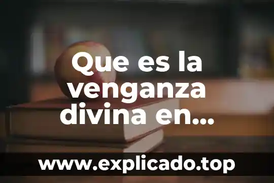 Que es mejor que la venganza 6 Que es la venganza divina en derecho penal
