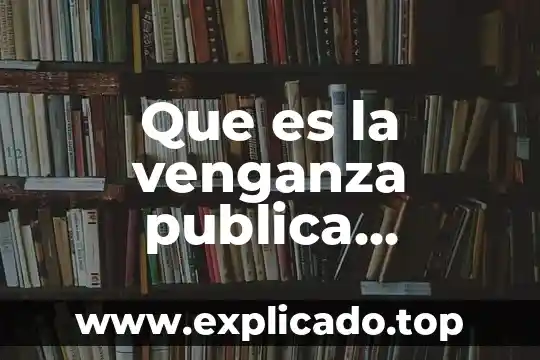 Que es la venganza divina en derecho penal 4 Que es la venganza publica derecho penal