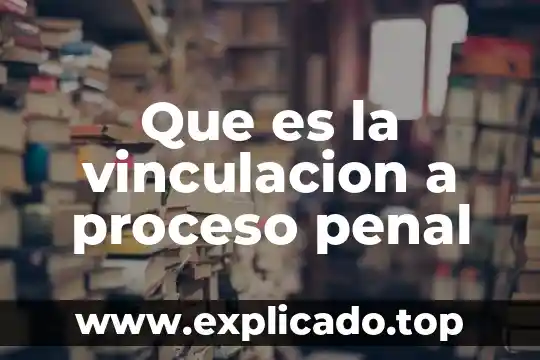 Qué es el nexo causal en derecho penal unam 6 Que es la vinculacion a proceso penal