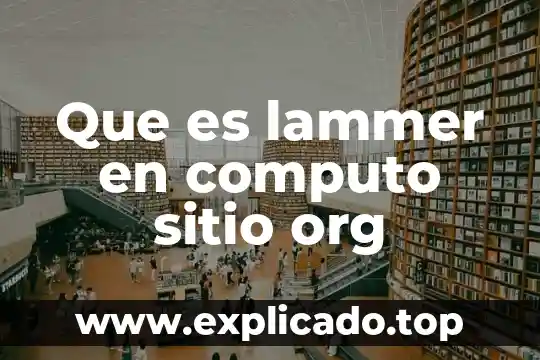 Qué es el cómputo universal y móvil 3 Que es lammer en computo sitio org