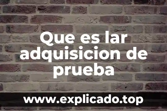 Que es la prueba smart error 303 5 Que es lar adquisicion de prueba