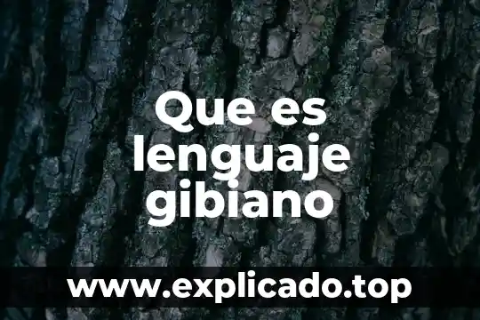 Que es el lenguaje y tipos de lenguajes psicologia 6 Que es lenguaje gibiano