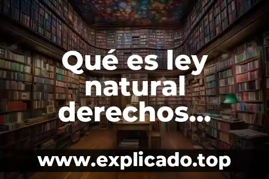 Que es lo que dice la ley de dalton 3 Qué es ley natural derechos humanos