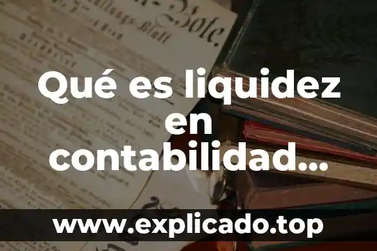 Que es imco en contabilidad 4 Qué es liquidez en contabilidad fórmula