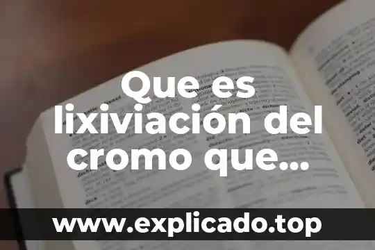 Que es un kilowatt hora segun hector perez montiel 5 Que es lixiviación del cromo que efectos tiene