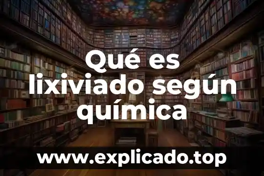 Qué es lixiviado según química