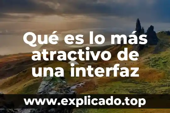 Que es el nivel de atractivo de una persona 8 Qué es lo más atractivo de una interfaz