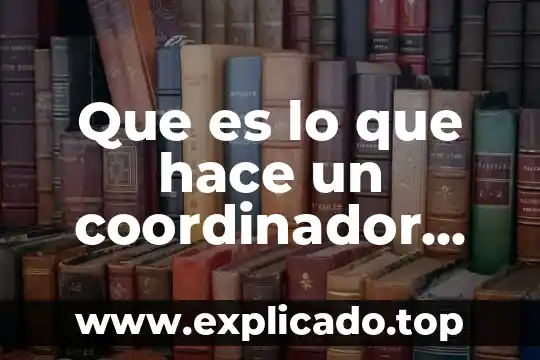 Que es un grupo inmobiliario 8 Que es lo que hace un coordinador inmobiliario
