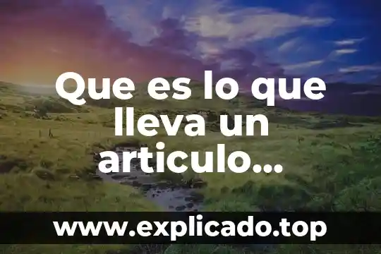 Que es lo que lleva un articulo cientifico