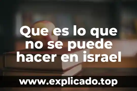 Que es lo que no puede comer un cuyo 7 Que es lo que no se puede hacer en israel