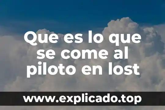 Xoconostle que es como se come 5 Que es lo que se come al piloto en lost