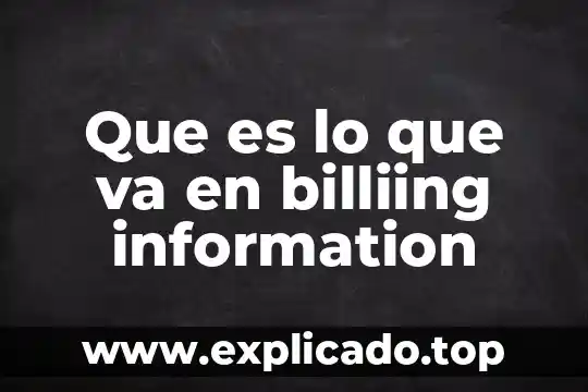 Que es mejor como estas o qje tal te va 6 Que es lo que va en billiing information