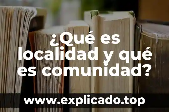 Que es el desarrollo de la comunidad ezequiel ander egg 6 驴Qu茅 es localidad y qu茅 es comunidad?