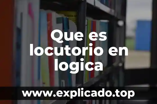 Qué es la lógica textual y cohesión 3 Que es locutorio en logica