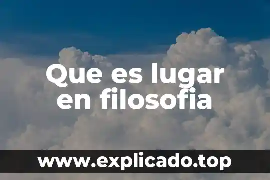 Por que es importante el lugar especifico de lactancia materna 4 Que es lugar en filosofia