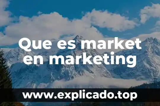 Qué es market america 5 Que es market en marketing