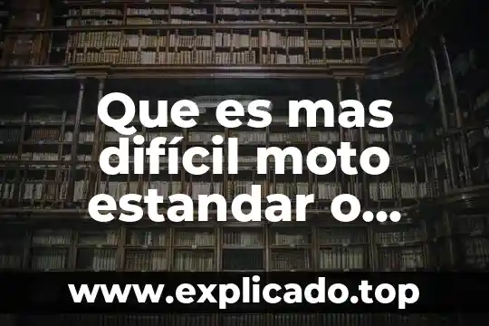 Qué es mejor xperia z3 o moto x2 7 Que es mas difícil moto estandar o auto estándar