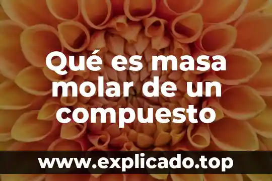 Qué es relación molar en odontología 3 Qué es masa molar de un compuesto