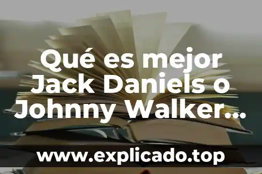 Qué es mejor Jack Daniels o Johnny Walker Red Label