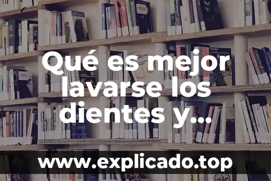 Que es la contaminacion del agua dulce y salada 6 Qué es mejor lavarse los dientes y comerse un dulce