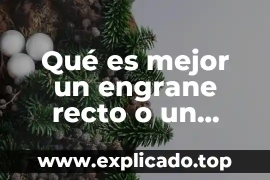 A que es igual el doble de un angulo recto 6 Qué es mejor un engrane recto o un helicoidal doble