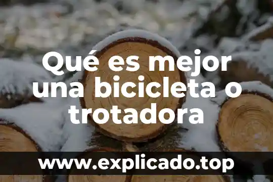 Qué es mejor una bicicleta o trotadora