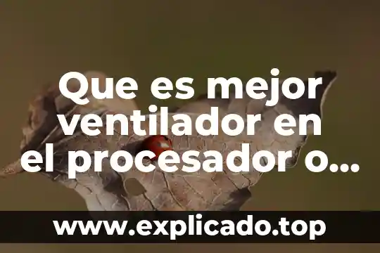 Que es tamaño del procesador 3 Que es mejor ventilador en el procesador o enfriamiento loquido