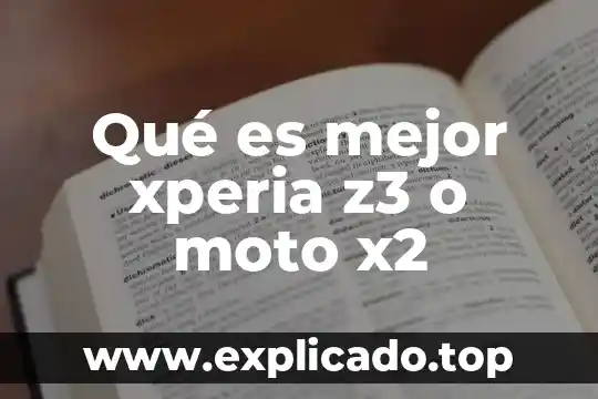 Que es mas difícil moto estandar o auto estándar 8 Qué es mejor xperia z3 o moto x2