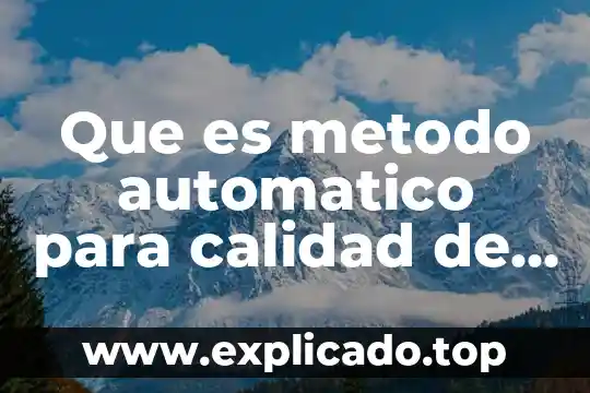 Que es el sistema de aire acondicionado automotriz 6 Que es metodo automatico para calidad de aire