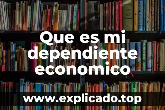 Investigar qué es variable dependiente 5 Que es mi dependiente economico