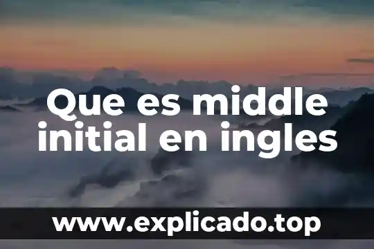 Linkers que es en ingles 3 Que es middle initial en ingles