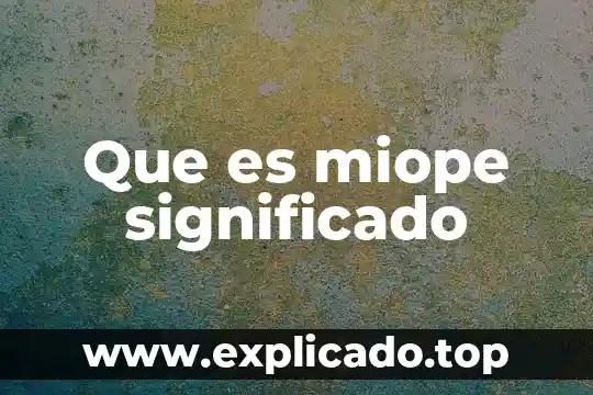 Dientes significado etimológico y que es 8 Que es miope significado